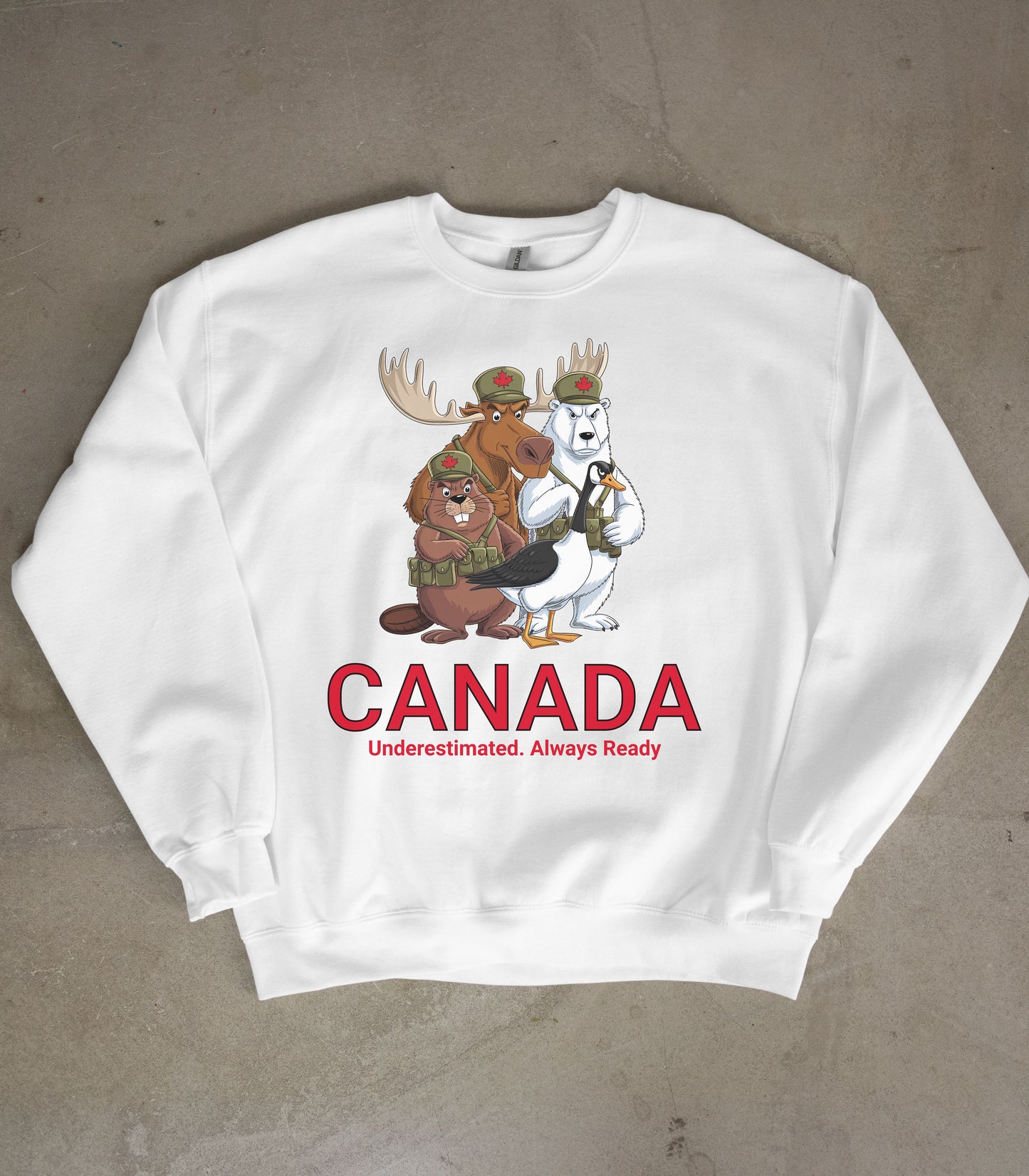 Canada: Underestimated, Always Ready | Fierce & Funny Moose, Bear, Beaver & Goose Funny Graphic Sweatshirt