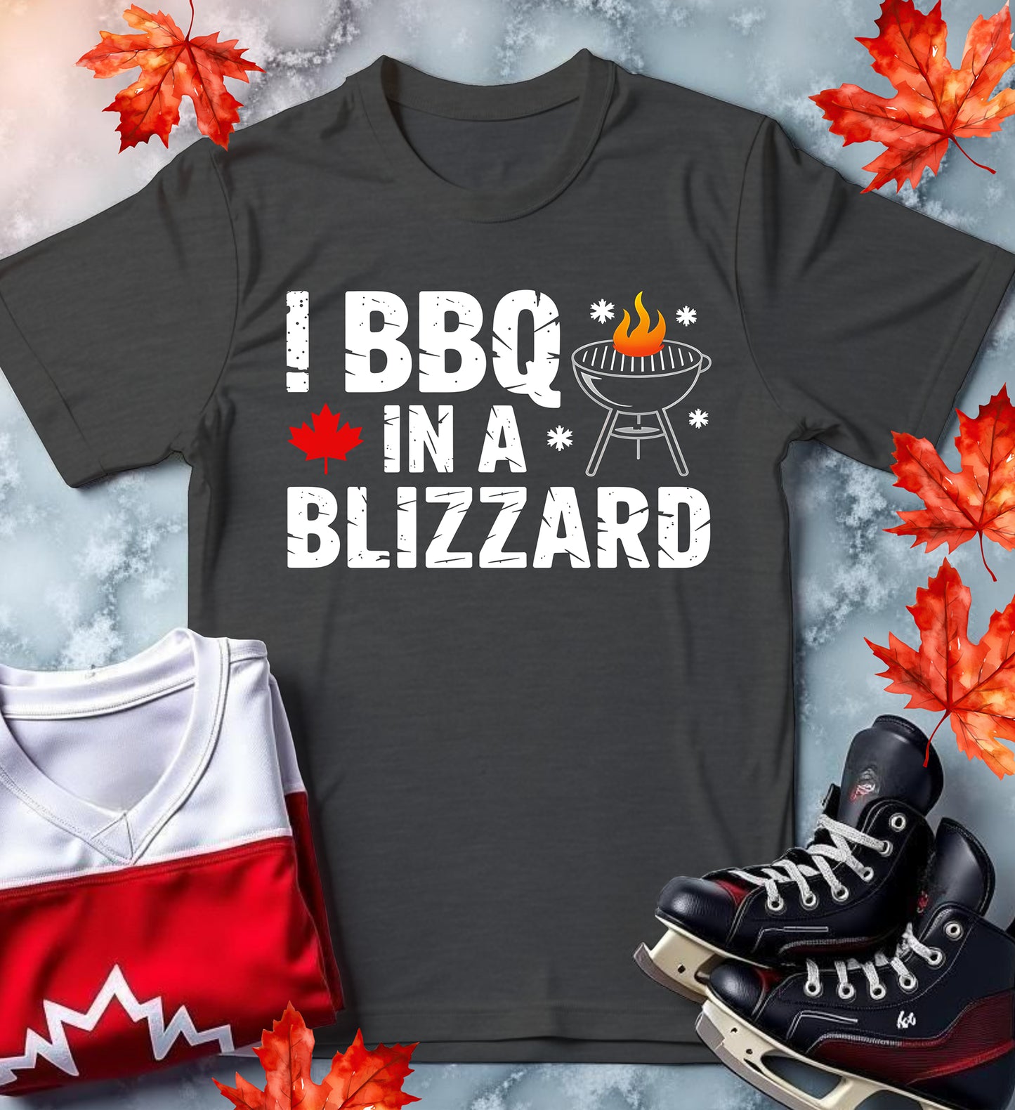 I BBQ in Blizzards – Funny Canadian Dad Shirt