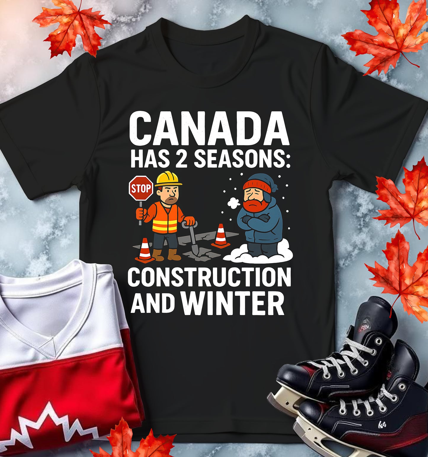 "2 Seasons: Construction & Winter" Canadian Humor T-Shirt