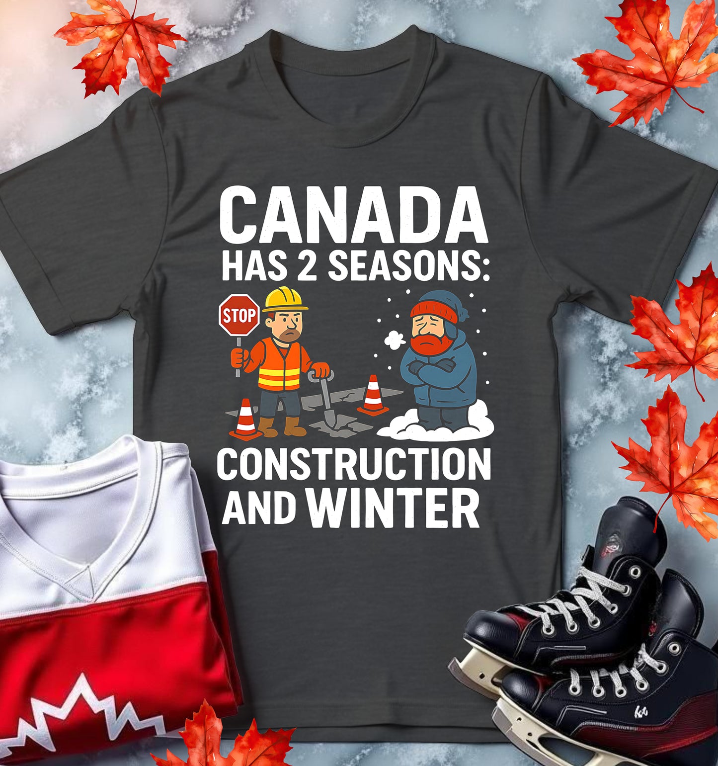 "2 Seasons: Construction & Winter" Canadian Humor T-Shirt