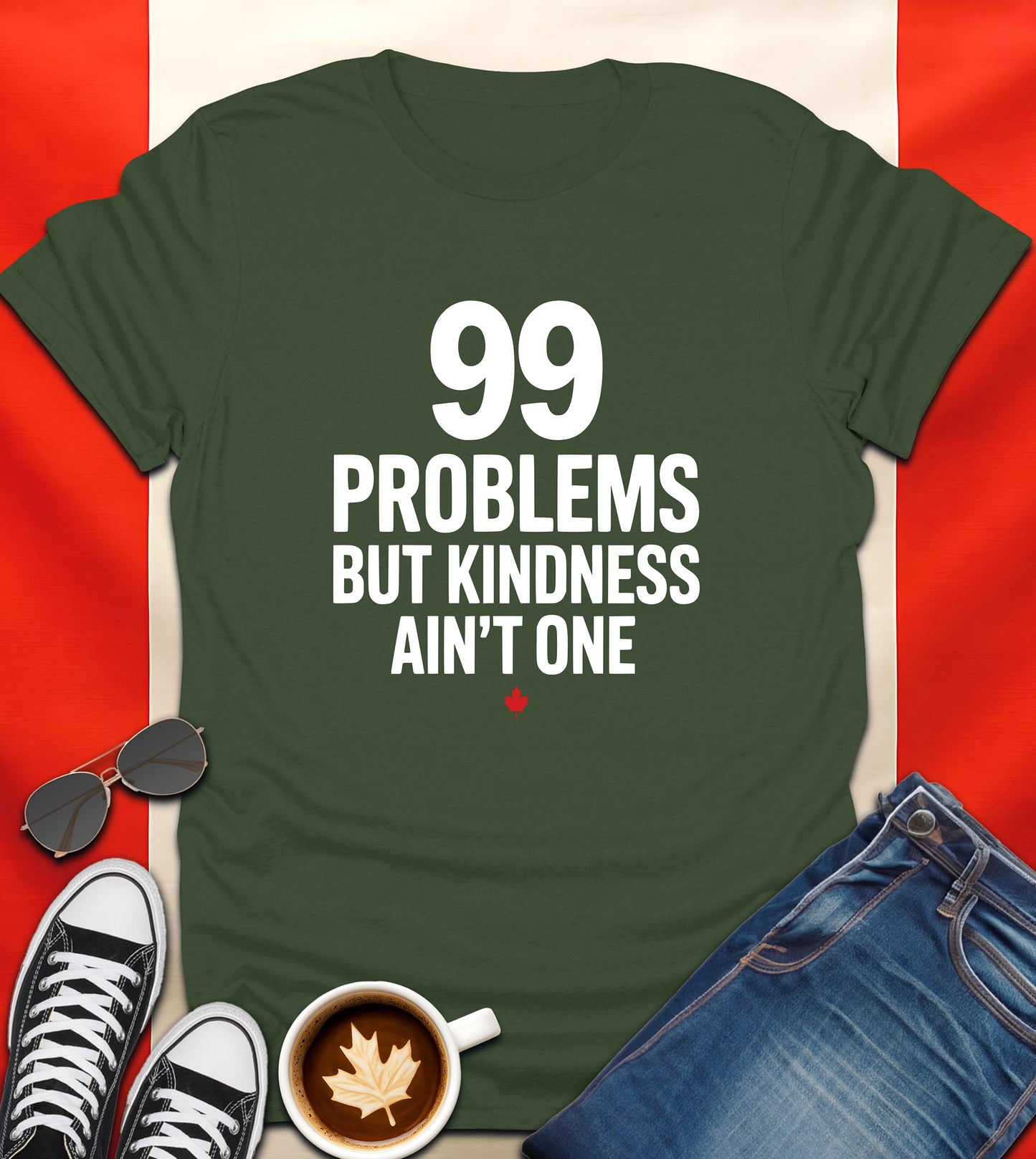"99 Problems But Kindness Ain’t One" Canadian Attitude T-Shirt