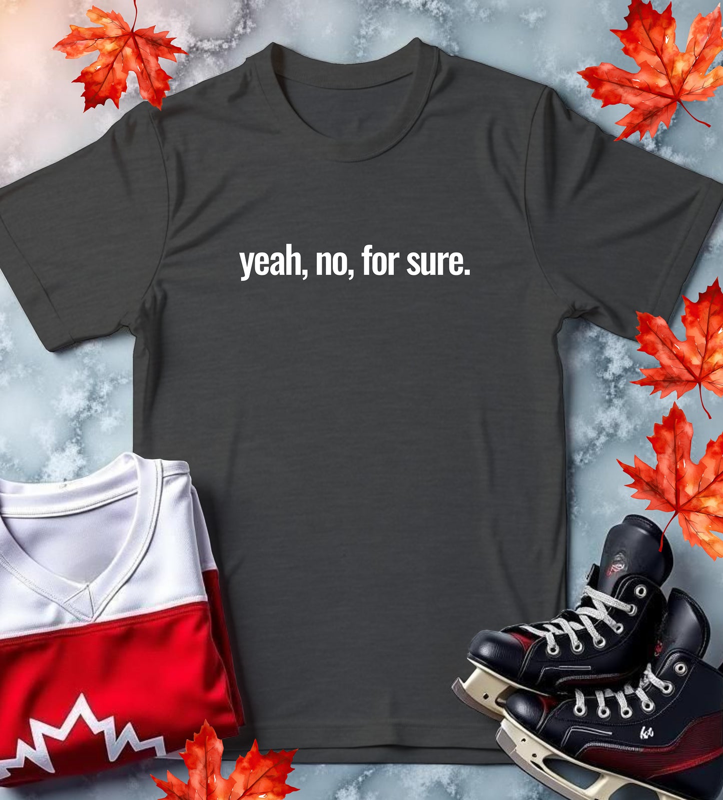 "Yeah, No, For Sure." Classic Canadianism T-Shirt