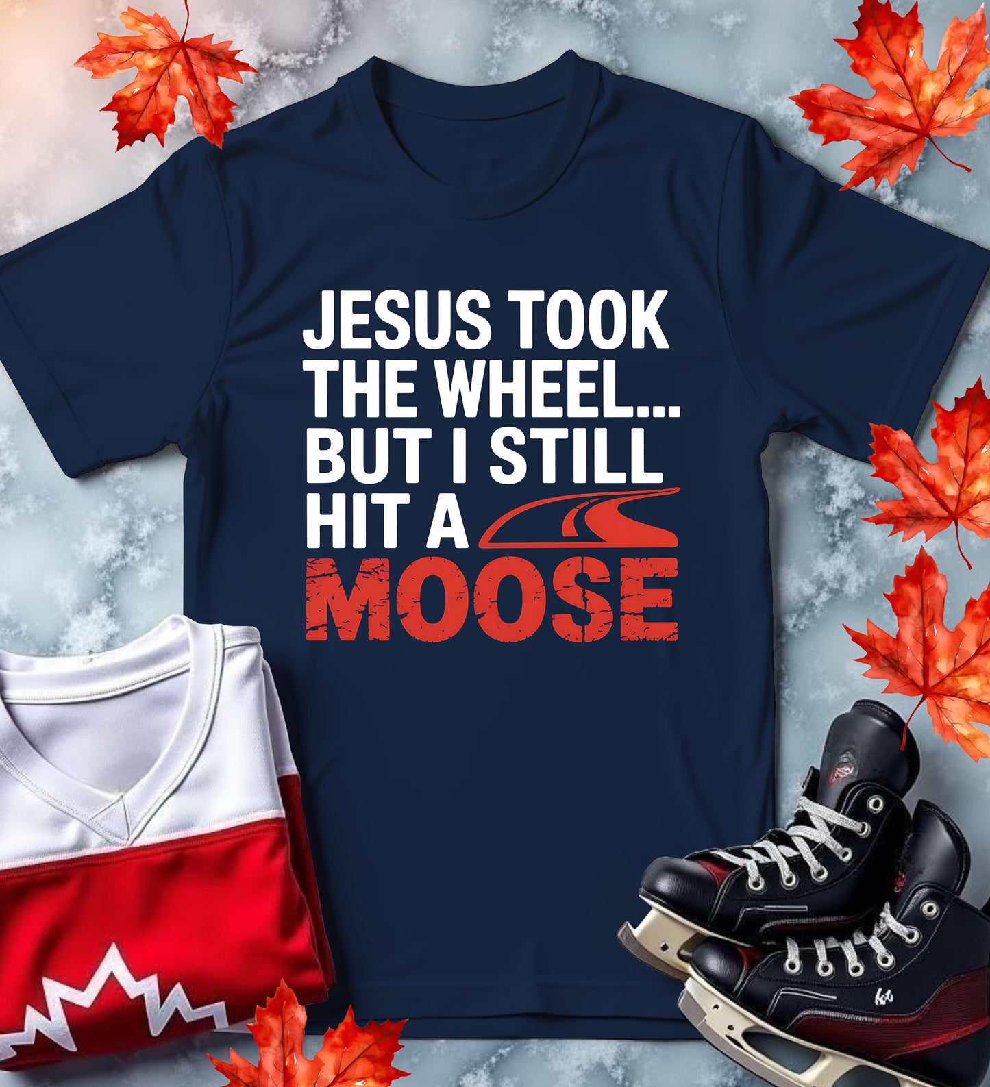 "Jesus Took the Wheel... But I Still Hit a Moose" Funny Canadian Tee