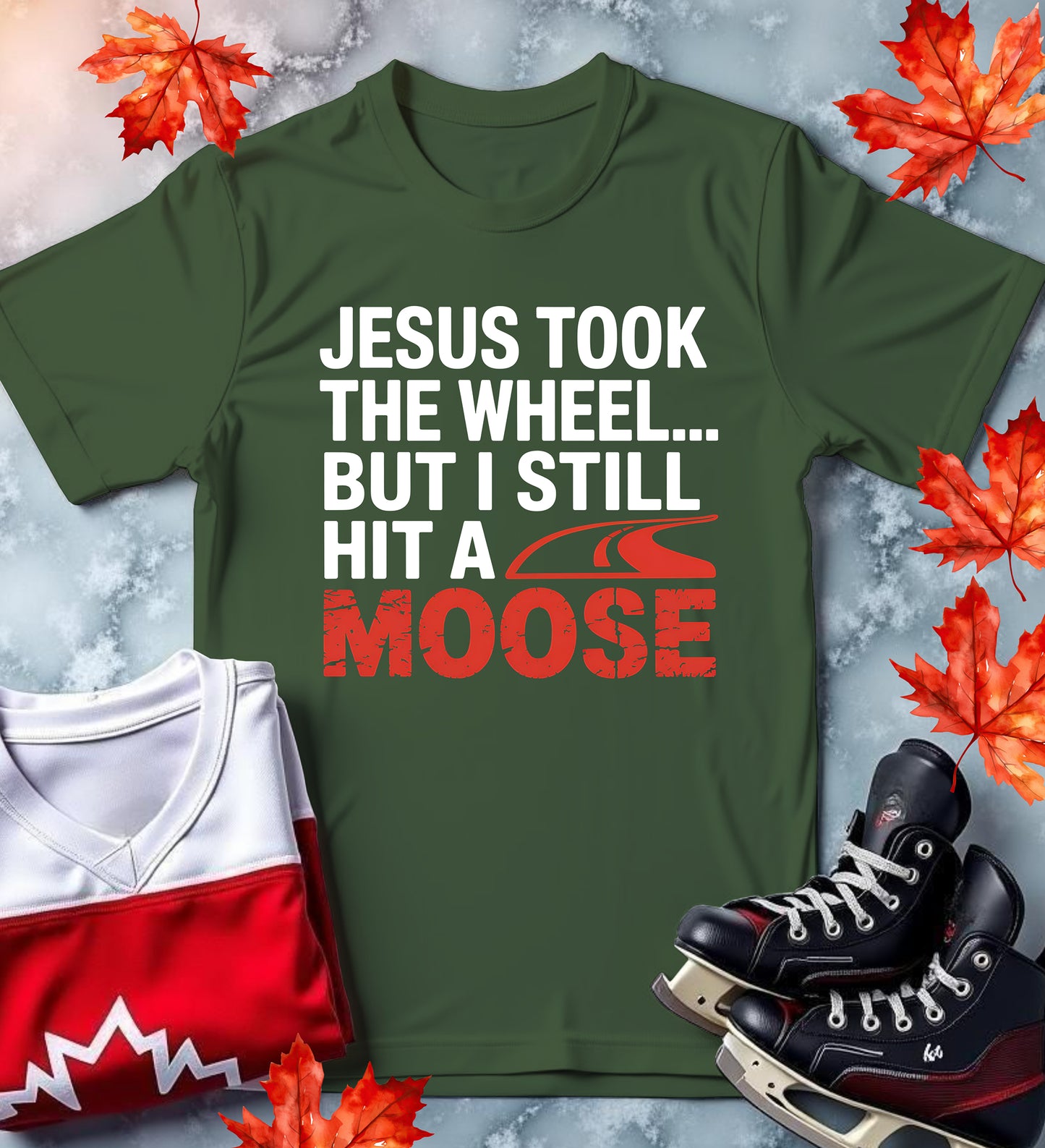 "Jesus Took the Wheel... But I Still Hit a Moose" Funny Canadian Tee