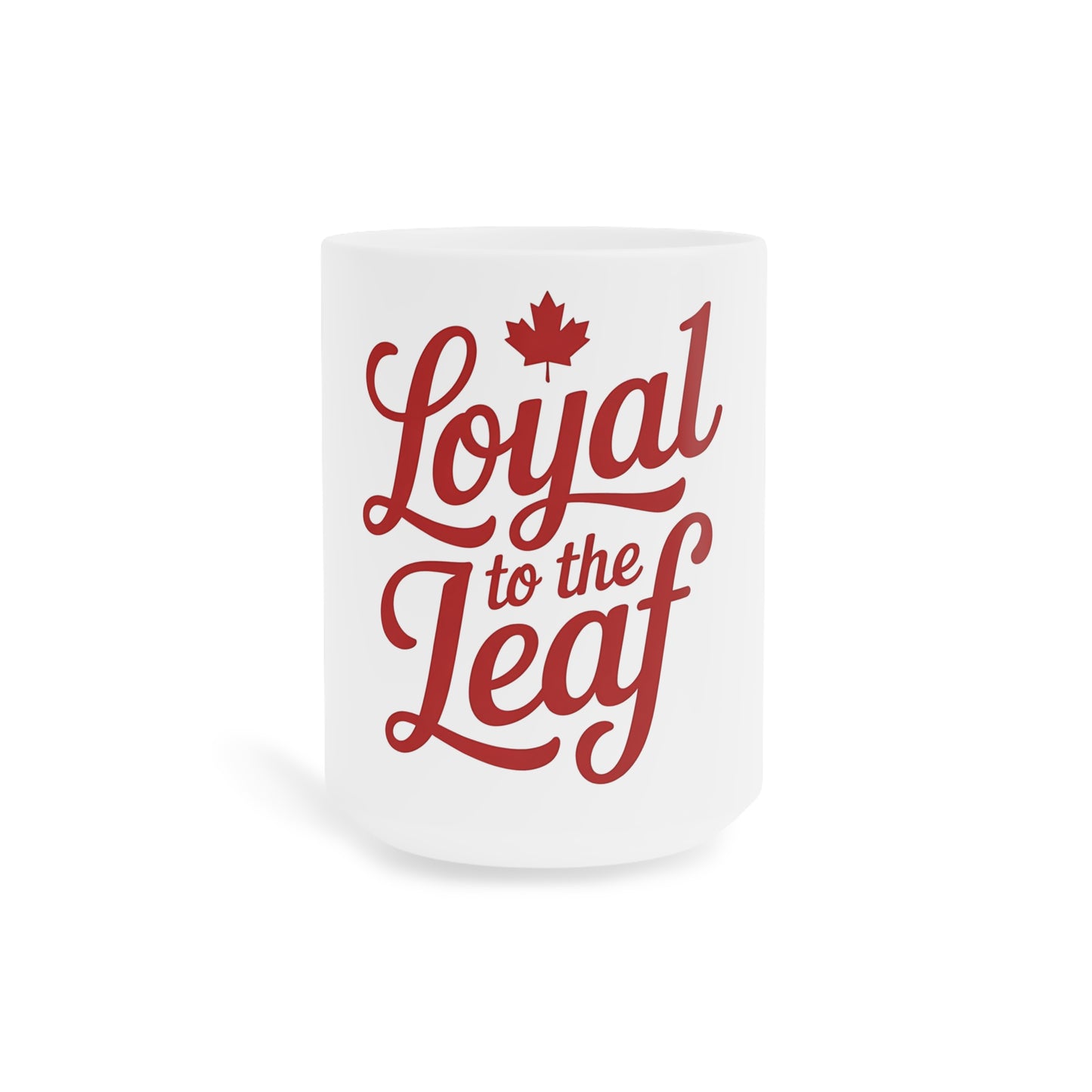 Loyal to the Leaf Ceramic Mug - Perfect Canada Day Gift