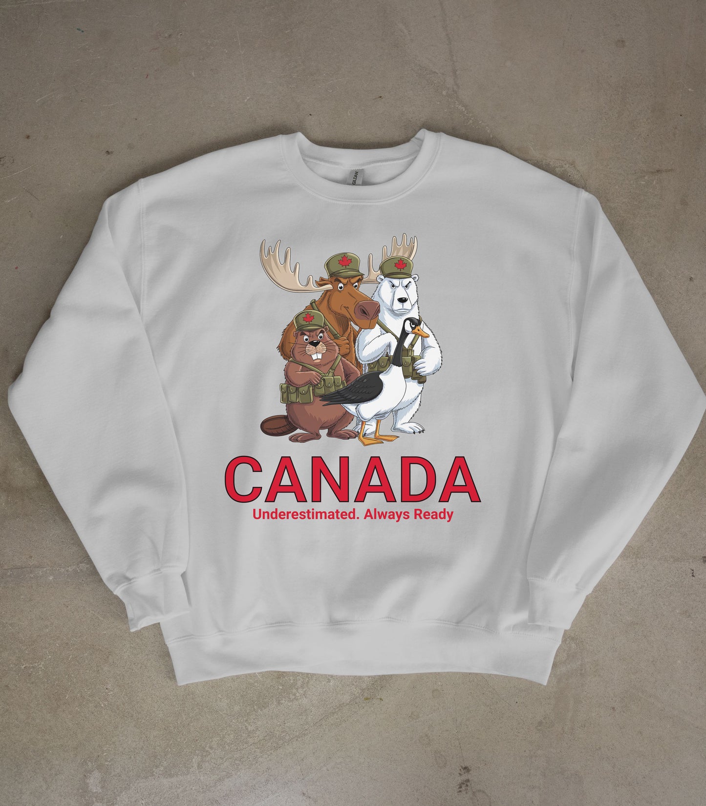 Canada: Underestimated, Always Ready |  Fierce & Funny Moose, Bear, Beaver & Goose Funny Graphic Sweatshirt