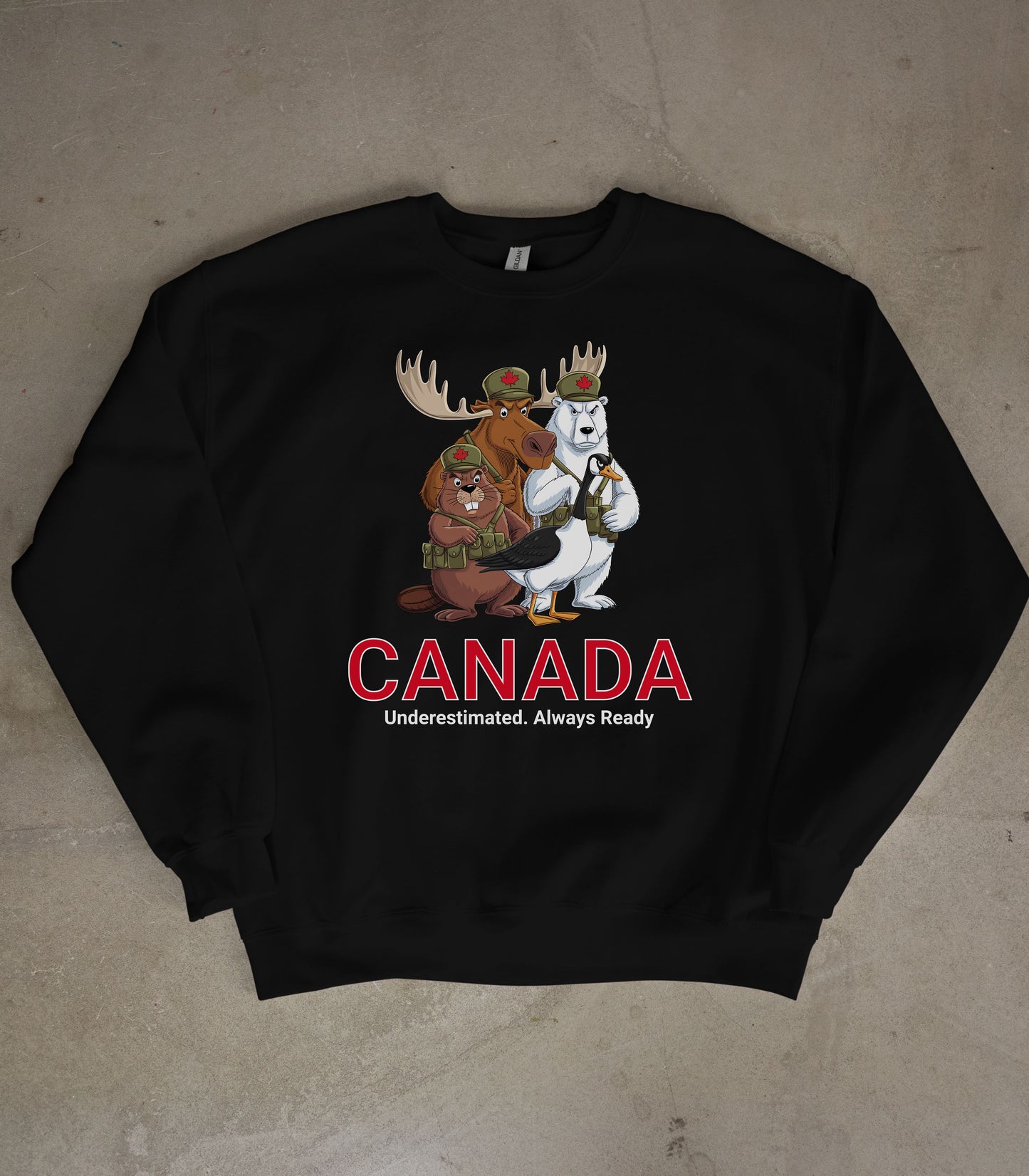 Canada: Underestimated, Always Ready |  Fierce & Funny Moose, Bear, Beaver & Goose Funny Graphic Sweatshirt