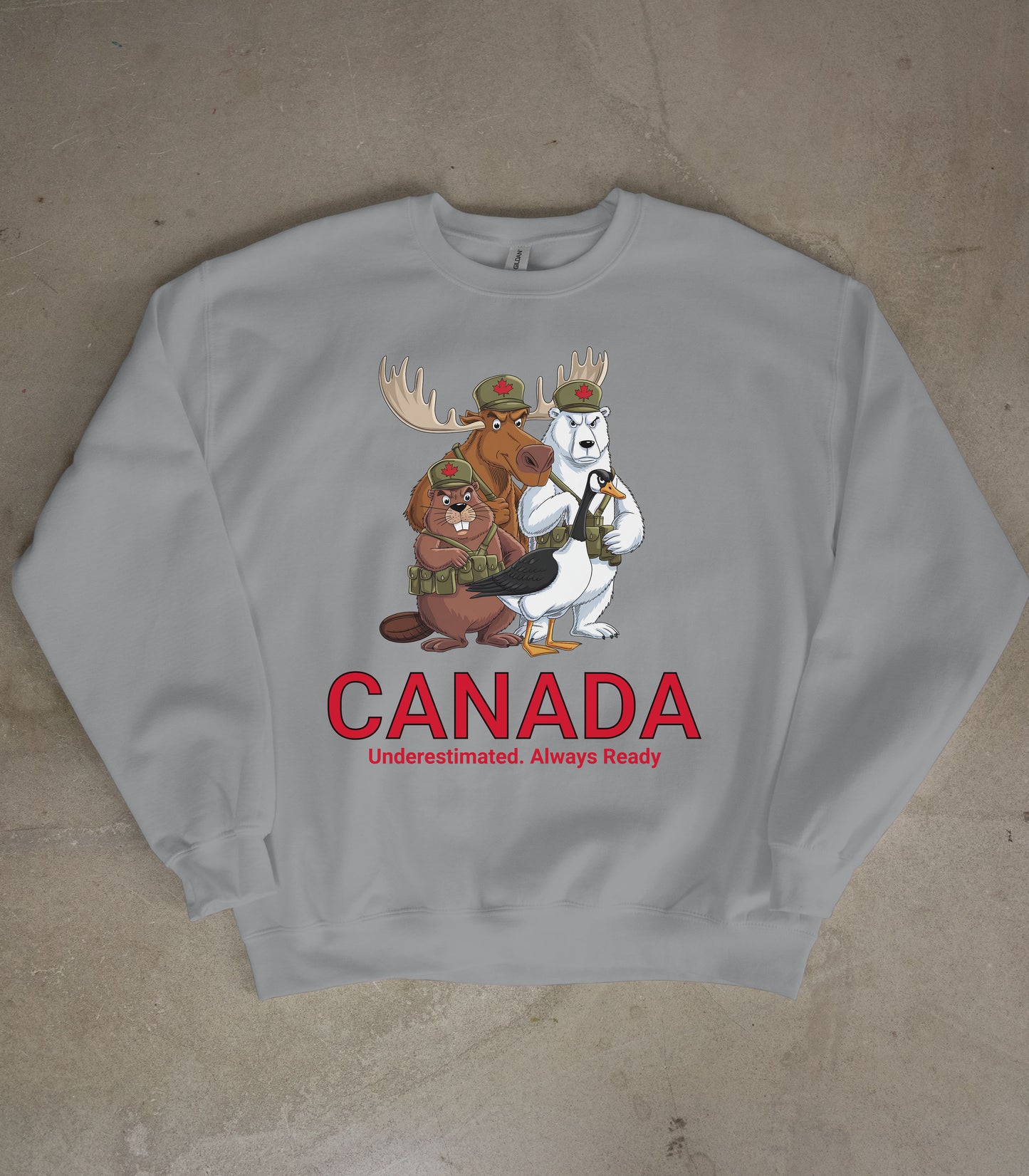 Canada: Underestimated, Always Ready |  Fierce & Funny Moose, Bear, Beaver & Goose Funny Graphic Sweatshirt