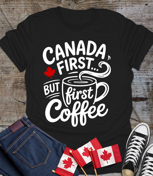 Coffee Lover Unisex T-Shirt - Canada First But First Coffee Humor Design