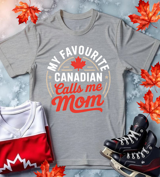 Favourite Canadian Calls Me Mom - Mothers Day Gift