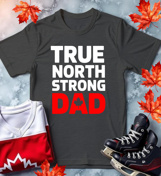 True North Strong Dad – Canadian Fatherhood Shirt