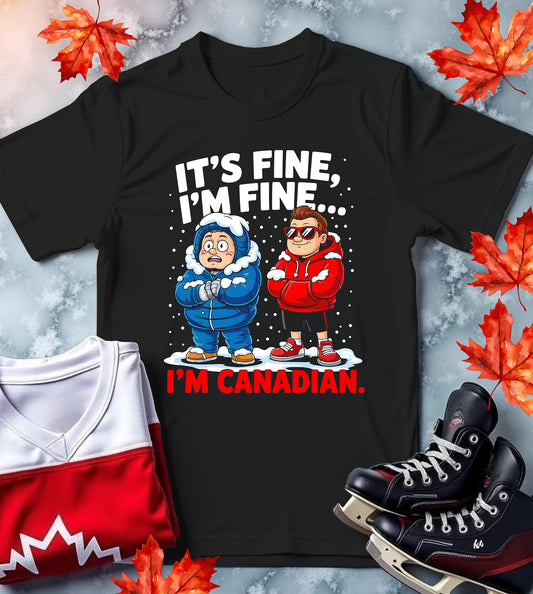 Funny Canadian T-Shirt - It's Fine, I'm Fine
