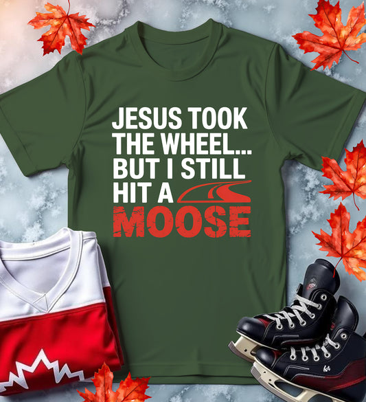 "Jesus Took the Wheel... But I Still Hit a Moose" Funny Canadian Tee