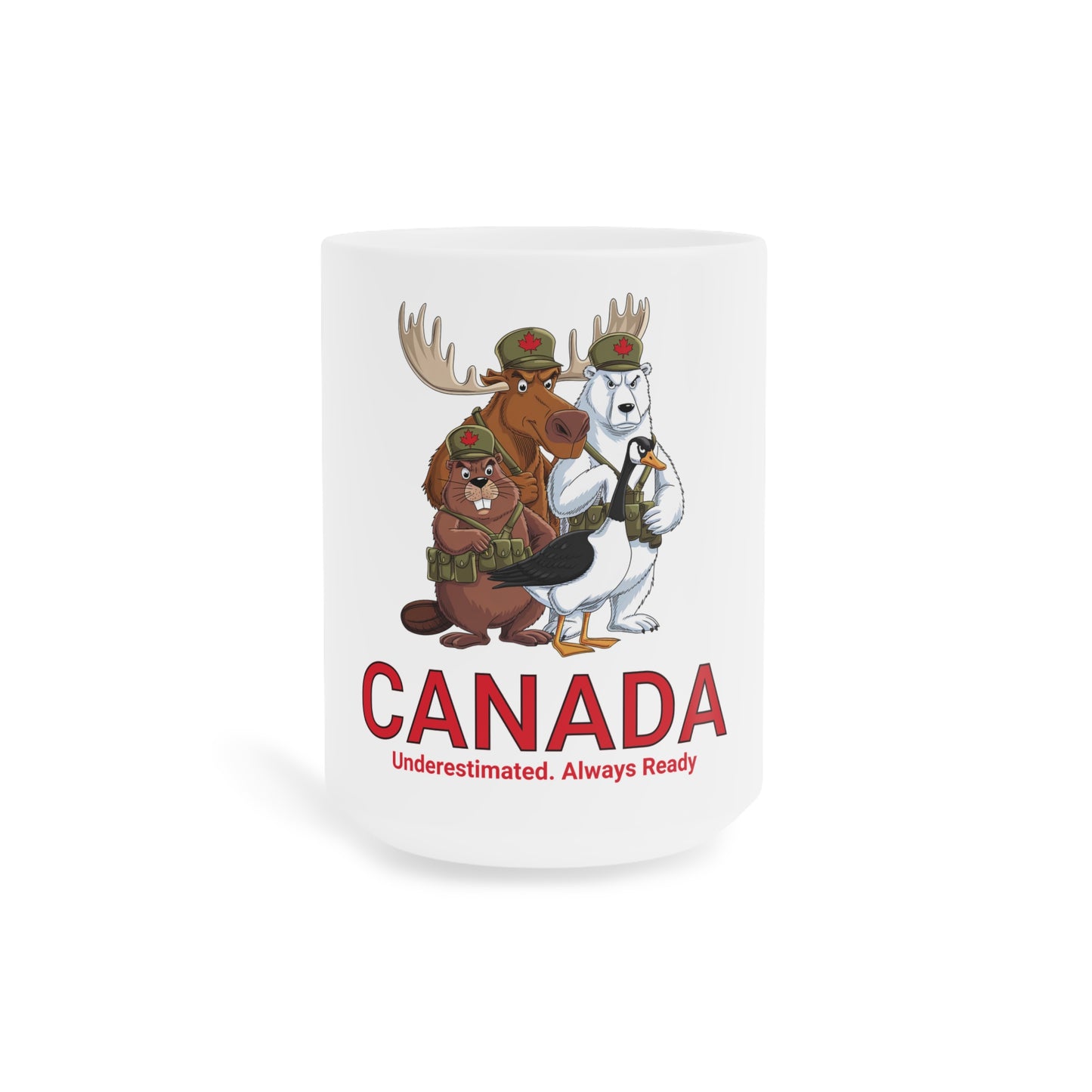 Canada-Themed Ceramic Mug - Underestimated. Always Ready - 15oz, 20oz